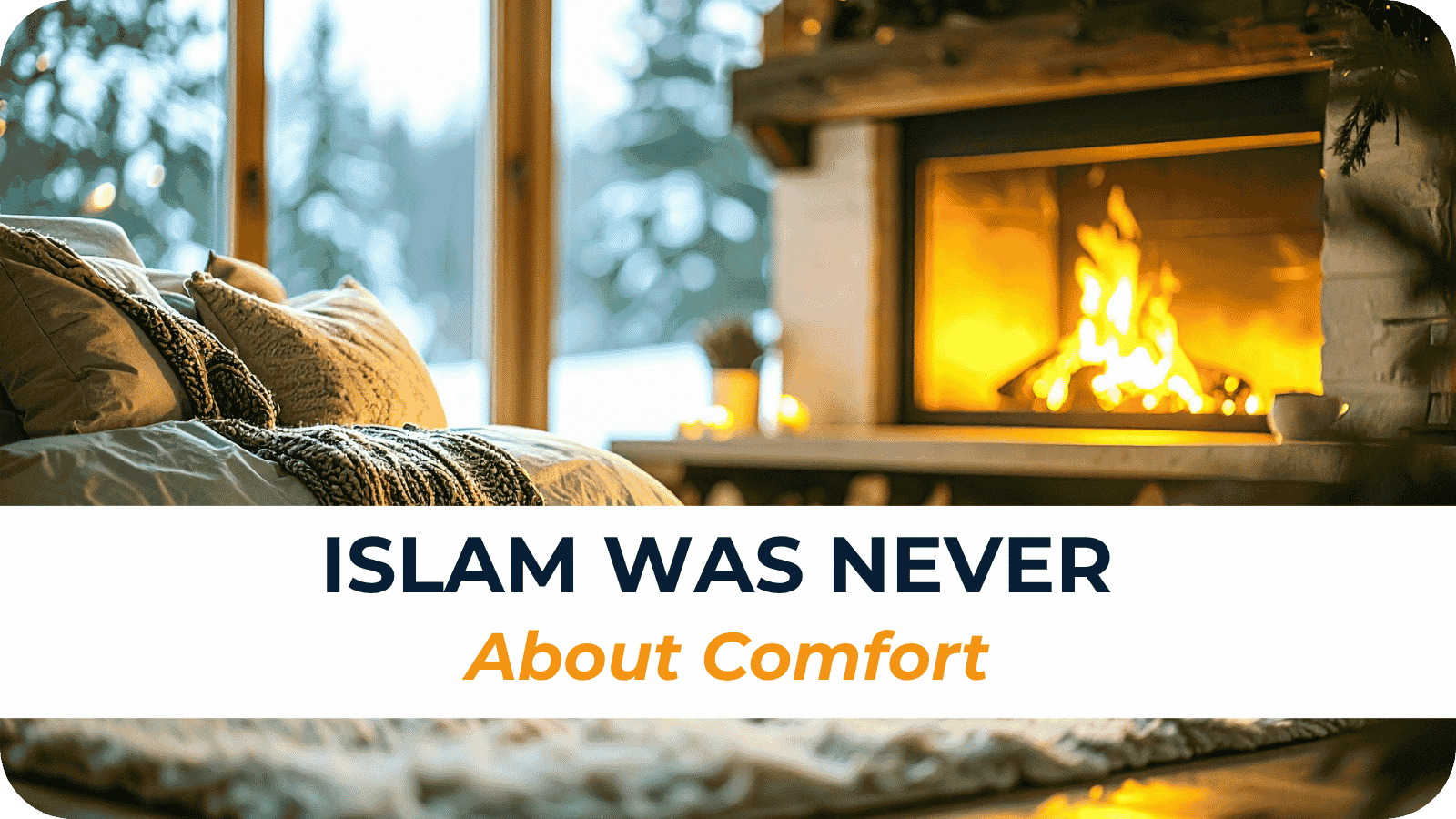 Islam Was Never About Comfort